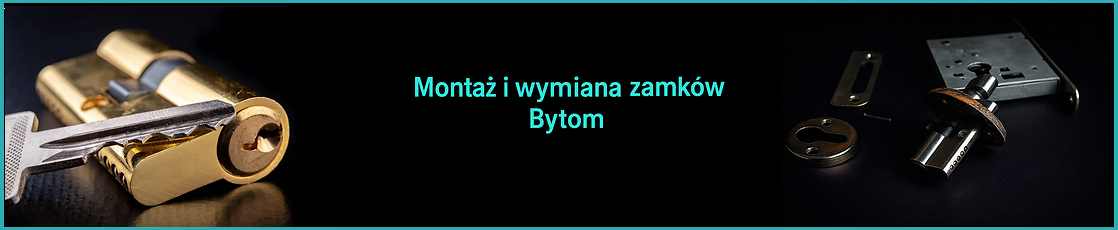 Montaż i wymiana zamków w Bytomiu